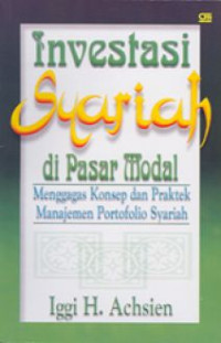 Investasi Syariah di Pasar Modal: Menggagas Konsep dan Praktek Manajemen Portofolio Syariah Cet.2