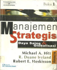 Manajemen Strategis: Daya Saing & Globalisasi Konsep = Strategic Management: Competitiveness and Globalization Consepts BUKU-1, Ed.Pertama
