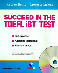 Succeed In The TOEFL iBT Test: Self-Practice, Authentic Test Format, Practical Usage