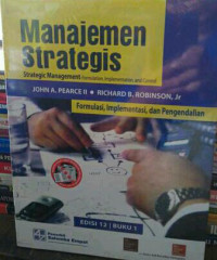 Manajemen Strategis: Formulasi, Implementasi, dan Pengendalian=Strategic Management:Formulation, Implementation, and Control Ed.12.; BUKU-1