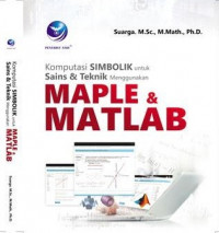Komputasi Simbolik untuk Sains& Teknik Menggunakan Maple& MATLAB