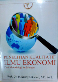 Penelitian Kualitatif Ilmu Ekonomi Dari Metodologi Ke Metode