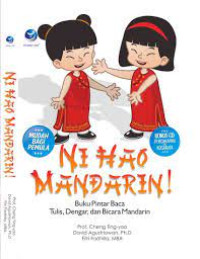 Ni hao mandarin! : Buku pintar baca, tulis, dengar, dan bicara mandarin