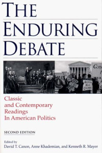 The Enduring Debate: Classic & Contempory Readings In American Politics