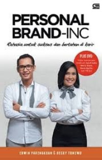 Personal Brand-INC: Rahasia untuk sukses dan bertahan karir