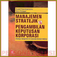 Manajemen Stratejik & Pengambilan Keputusan Korporasi: (Strategic Manajement & Corporate Decision Marketing)