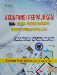 Akuntansi Perpajakan dan Cara Menghadapi Pemeriksaan Pajak: Praktik Akuntansi Perpajakan, PPh Badan, Manajemen Pajak, dan Pemeriksaan Pajak