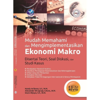 Mudah Memahami dan Mengimplementasikan Ekonomi Makro Disertai Teori, Soal Diskusi, dan Studi Kasus Ed. Revisi, Ed. II