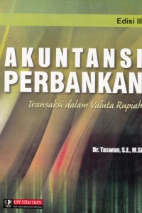 Akuntansi Perbankan: Transaksi dalam Valuta Rupiah Ed.III, Cet.2