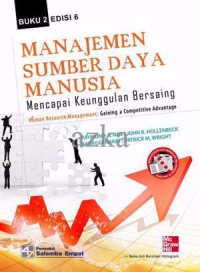 Manajemen Sumber Daya Manusia: Mencapai Keunggulan Bersaing=Human Resource Management: Gaining a Competitive Advantage Ed.6.; BUKU-2