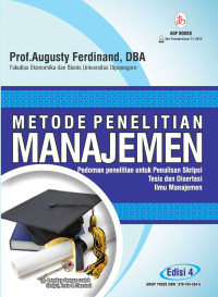 Metode Penelitian Manajemen: pedoman penelitian untuk penelitian skripsi, tesis dan disertasi ilmu manajemen Ed. 4