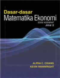 Dasar - dasar Matematika Ekonomi Ed.4.; JILID-2