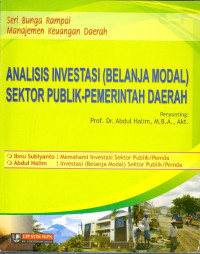 Analisis Investasi (Belanja Modal) Sektor Publik Pemerintah Daerah Seri Bunga Rampai Manajemen Keuangan Daerah Ed.1, Cetakan.1