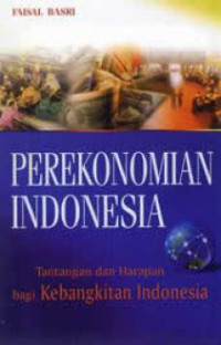 Image of Perekonomian Indonesia (Tantangan dan harapan bagi kebangkitan Indonesia)