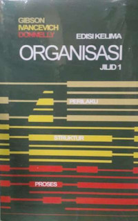 Organisasi: Perilaku, Struktur, Proses Ed.5.; JILID-1