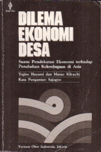 Dilema Ekonomi Desa: Suatu Pendekatan Ekonomi Terhadap Perubahan Kelembagaan di Asia Ed.Pertama