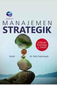 Image of Manajemen Strategik: Intisari Konsep & Teori Ed.I