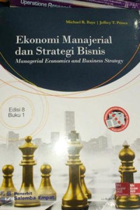 EKONOMI MANAJERIAL DAN STRATEGI BISNIS=MANAGERIAL ECONOMICS AND BUSINESS STRATEGY BUKU 1