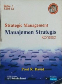 Strategic Management=Manajemen Strategis Konsep Ed.12.; BUKU-1