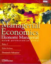 Ekonomi Manajerial dalam Perekonomian Global=Managerial Economics Ed.5.; BUKU-2