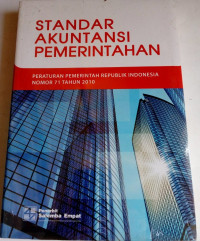Standar Akuntansi Pemerintahan: Peraturan Pemerintah Republik Indonesia Nomor 71 Tahun 2010