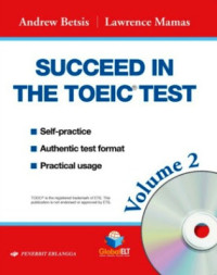 Succeed In The TOEIC Test: Self-Practice, Authentic Test Format, Practical Usage Original Edition.; VOLUME-2