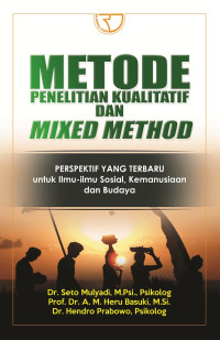 Metode Penelitian Kualitatif dan Mixed Method: Perspektif yang Terbaru untuk Ilmu - Ilmu Sosial, Kemanusiaan, dan Budaya