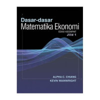Dasar-dasar Matematika Ekonomi Ed.4.; JILID-1