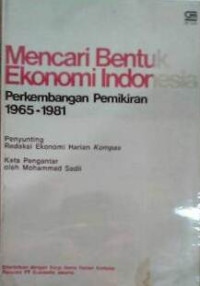 Mencari Bentuk Ekonomi Indonesia: Perkembangan Pemikiran 1965-1981