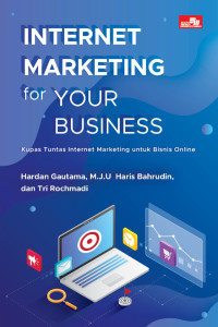 Internet Marketing for Your Business=Kupas Tuntas Internet Marketing untuk Bisnis Online