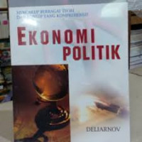 Ekonomi politik ( mencakup berbagai teori dan konsep yang komprehensif )
