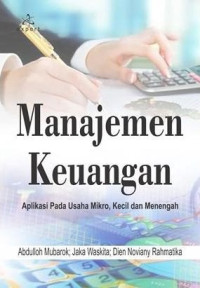 Manajemen Keuangan: Aplikasi pada Usaha Mikro, Kecil, dan Menengah Ed.1, Cet.1