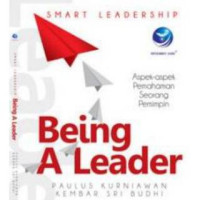 Image of Smart Leadership Being a Leader=Aspek-aspek Pemahaman Seorang Pemimpin Ed.1
