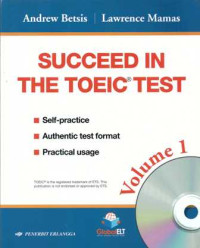 Succeed In The TOEIC Test: Self-Practice, Authentic Test Format, Practical Usage Original Edition.; VOLUME-1