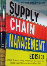 Supply Chain Management: Lengkap Membahas Strategi, Perancangan, Operasional, dan Perbaikan Supply Chain untuk Mencapai Daya Saing