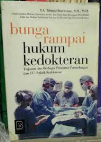 Bunga Rampai Hukum Kedokteran, Tinjauan dari Berbagai Peraturan Perundangan dan UU Praktik Kedokteran.