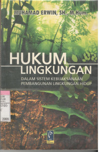 Hukum Lingkungan dalam Sistem Kebijaksanaan Pembangunan Lingkungan Hidup