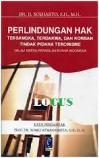 Perlindungan Hak Tersangka, Terdakwa, dan Korban Tindak Pidana Terorisme dalam Sisitem Peradilan Pidana Indonesia