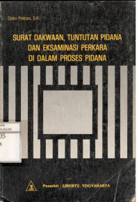 Surat Dakwaan, Tuntutan Pidana dan Eksaminasi Perkara di dalam Proses Pidana