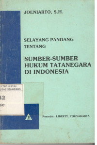 Selayang Pandang Tentang Sumber-Sumber Hukum TataNegara Di Indonesia