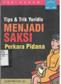 Tips & Trik Yuridis Menjadi Saksi Perkara Pidana