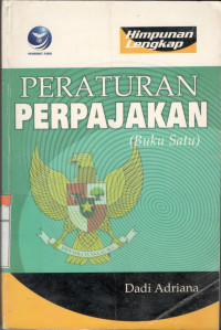 Himpunan Lengkap Peraturan Perpajakan (Buku Satu)