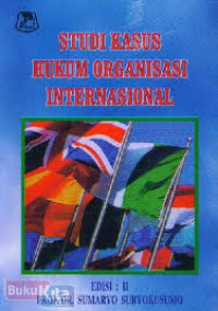 Studi Kasus Hukum Organisasi Internasional