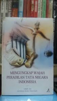 Mengungkap Wajah Peradilan Tata Negara Indonesia