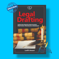 Legal Drafting ( teori dan praktik penyusunan peraturan perundang-undangan )