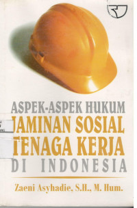 ASPEK-ASPEK HUKUM JAMINAN SOSIAL TENAGA KERJA DI INDONESIA