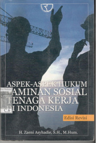 Aspek-Aspek Hukum Jaminan Sosial Tenaga Kerja di Indonesia Edisi Revisi
