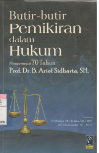 Butir-butir Pemikiran dalam Hukum memperingati 70 tahun Prof Dr.Arief Sidharta