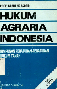 Hukum Agraria Indonesia, Himpunan Peraturan - Peraturan Hukum Tanah. Edisi 2000