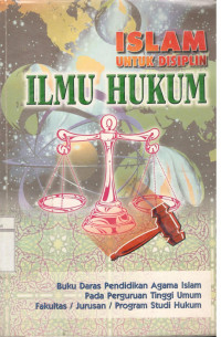 Islam untuk Displin Ilmu Hukum (Buku Daras Pendidikan Agama Islam pada Perguruan Tinggi Umum Fakultas/Jurusan/Program Studi Hukum)